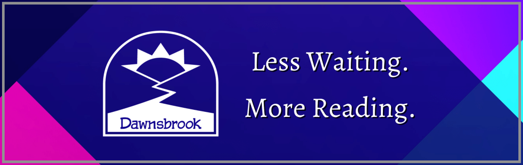Dawnsbrook: Less waiting. More reading.