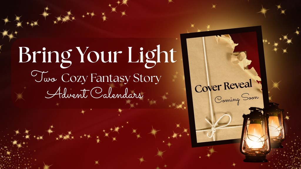 Bring Your Light: Two Cozy Fantasy Story Advent Calendars. Click to go to the Kickstarter page.